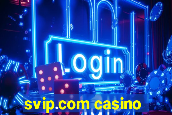 svip.com casino